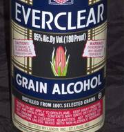 Everclear...Το πιο δυνατό ποτό, αναφορικά με την περιεκτικότητα σε αλκοόλ είναι το Εverclear. Ένα ποτό από δημητριακά, που περιέχει 95% ή 75,5% αλκοόλ ή 190 και 151 proof (η βότκα έχει συνήθως 40% abv η 80% proof). Σπάνια καταναλώνεται μόνο του αυτό το ποτό, συνήθως το χρησιμοποιούν ως συστατικό σε κοκτέιλ. Το 1979 ονομάστηκε το ποτό με την περισσότερη αλκοόλη από το Guinness Book of World Records.

